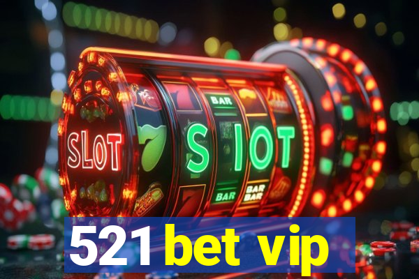 521 bet vip